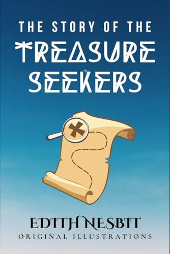 THE STORY OF THE TREASURE SEEKERS: with original illustrations von Independently published